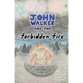John Walker and the Forbidden Fire