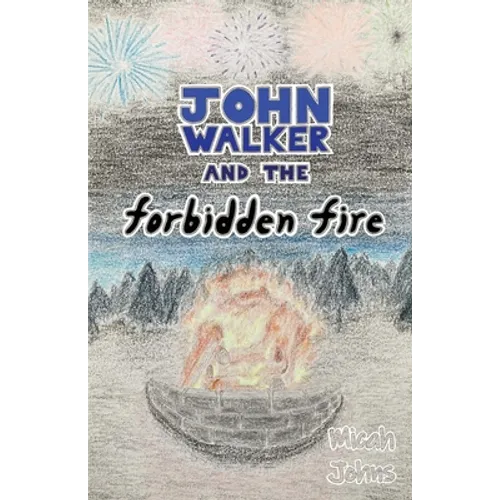 John Walker and the Forbidden Fire