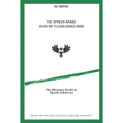 The Spoken Arabic: An Easy Way to Learn Lebanese Arabic