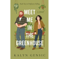 Meet Me in the Greenhouse: A Forced Proximity Cozy Rom-Com