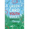 Immigration Stories from Chicago High Schools: Green Card Youth Voices
