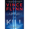 Capture or Kill: A Mitch Rapp Novel by Don Bentley