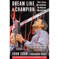 Dream Like a Champion: Wins, Losses, and Leadership the Nebraska Volleyball Way