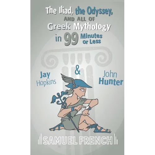 The Iliad, the Odyssey, and All of Greek Mythology in 99 Minutes or Less
