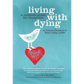 Living with Dying: A Complete Guide for Caregivers