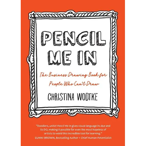 Pencil Me in: The Business Drawing Book for People Who Can't Draw