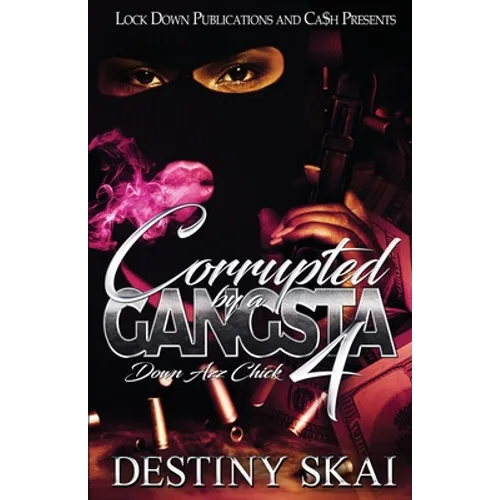 Corrupted by a Gangsta 4: Down Azz Chick