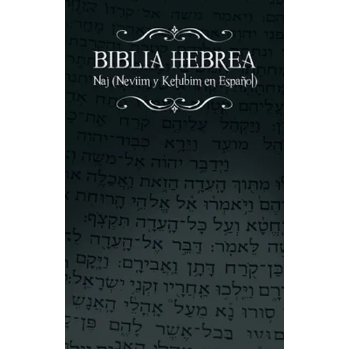 Biblia Hebrea: Naj (Neviim y Ketubim En Espanol) Volumen II