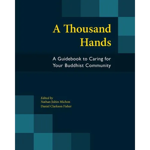 A Thousand Hands: A Guidebook to Caring for Your Buddhist Community