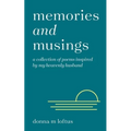 Memories and Musings: A Collection of Poems Inspired by My Heavenly Husband