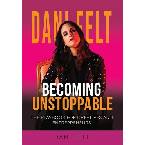 Becoming Unstoppable: The Playbook for Creatives and Entrepreneurs
