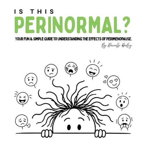 Is This Perinormal?: Your Fun & Simple Guide to Understanding the Effects of Perimenopause.