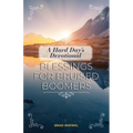 A Hard Day's Devotional: Blessings for Bruised Boomers