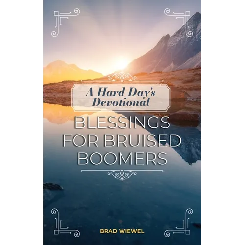 A Hard Day's Devotional: Blessings for Bruised Boomers