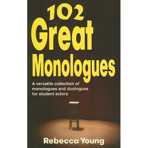 102 Great Monologues: A Versatile Collection of Monologues and Duologues for Student Actors
