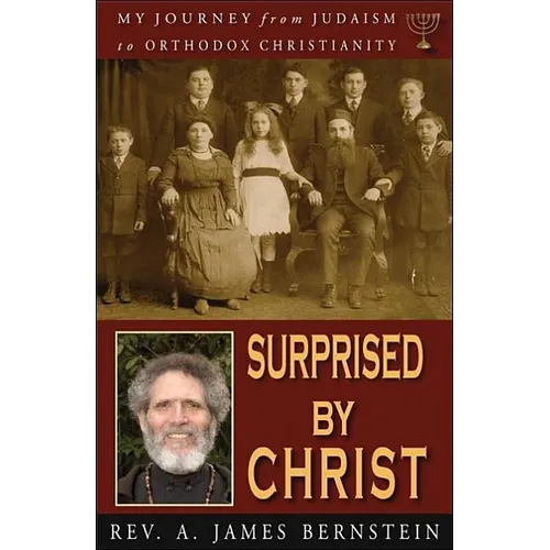 Surprised by Christ: My Journey from Judaism to Orthodox Christianity