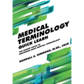Medical Terminology Quick Learn: The Easiest Guide to Mastering Basic Medical Terminology
