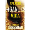 El Aplaste a Los Gigantes Que Hay En Su Vida: Usted Puede Ganar La Batalla Y Vivir En Victoria