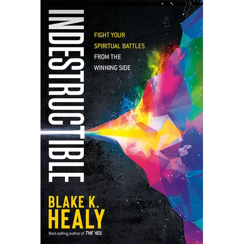 Indestructible: Fight Your Spiritual Battles from the Winning Side