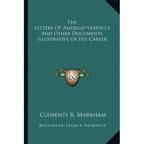 The Letters Of Amerigo Vespucci And Other Documents Illustrative Of His Career