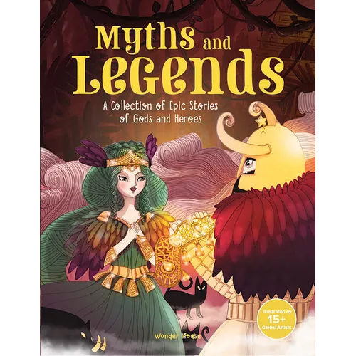 Myths and Legends: A Collection of Epic Stories of Gods and Heroes