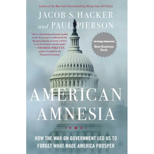 American Amnesia: How the War on Government Led Us to Forget What Made America Prosper