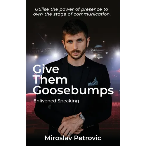Give Them Goosebumps: Enlivened Speaking