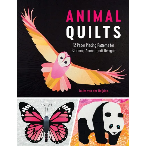 Animal Quilts: 12 Paper Piecing Patterns for Stunning Animal Quilt Designs