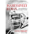 Aggressively Human: Discovering Humanity in the NFL, Reality TV, and Life