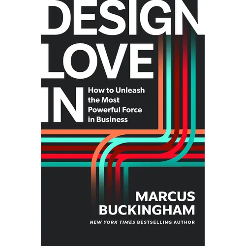 Design Love in: How to Unleash the Most Powerful Force in Business