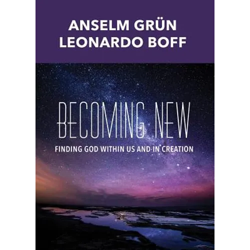 Becoming New: Finding God Within Us and in Creation