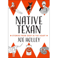 Native Texan: Stories from Deep in the Heart