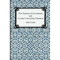 Two Treatises of Government and A Letter Concerning Toleration