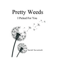Pretty Weeds I Picked for You