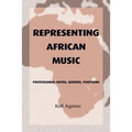 Representing African Music: Postcolonial Notes, Queries, Positions