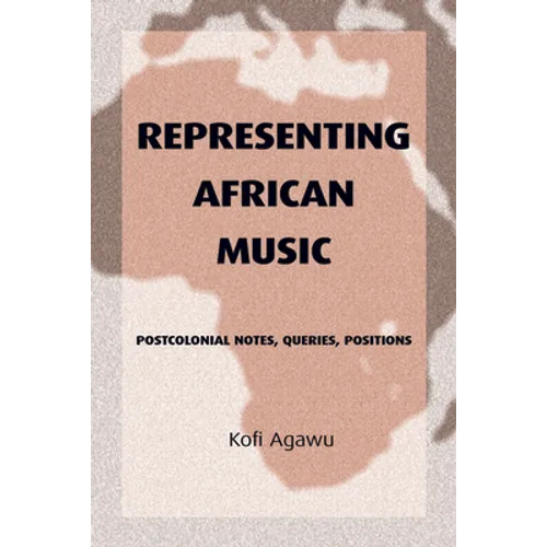 Representing African Music: Postcolonial Notes, Queries, Positions