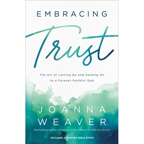 Embracing Trust: The Art of Letting Go and Holding on to a Forever-Faithful God