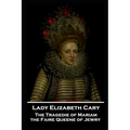 Lady Elizabeth Cary - The Tragedie of Mariam, the Faire Queene of Jewry