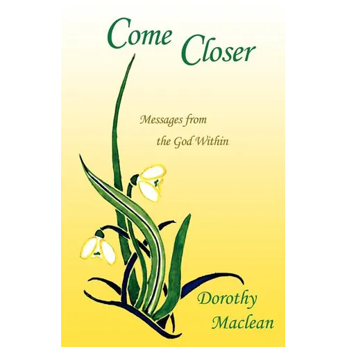 Come Closer: Messages from the God Within