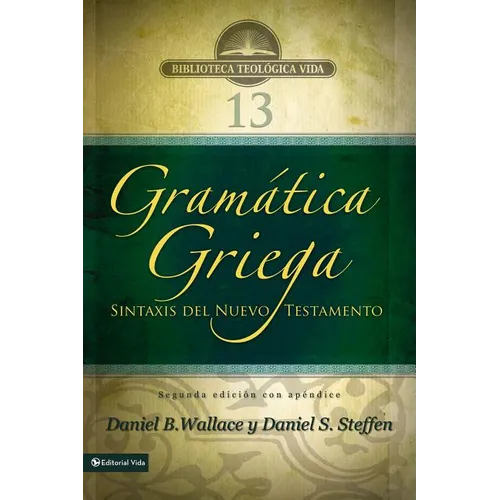 Gramática Griega: Sintaxis del Nuevo Testamento - Segunda Edición Con Apéndice