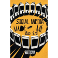 Social Media Made Me Do It