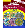 Great Big Book Of Mandalas To Color - Over 300 Mandala Coloring Pages - Vol. 1,2,3,4,5 & 6 Combined: 6 Book Combo - Ranging From Simple & Easy To Intr