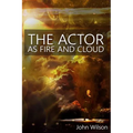 The Actor as Fire and Cloud