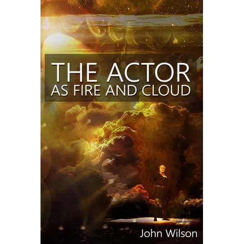The Actor as Fire and Cloud