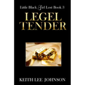 Little Black Girl Lost: Book 3 Legal Tender