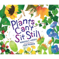 Plants Can't Sit Still