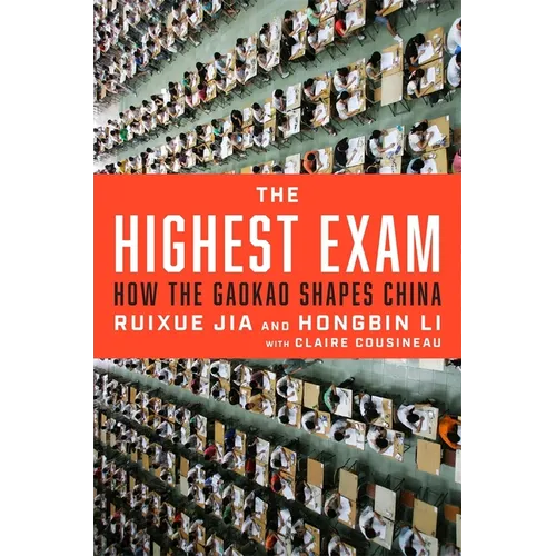 The Highest Exam: How the Gaokao Shapes China