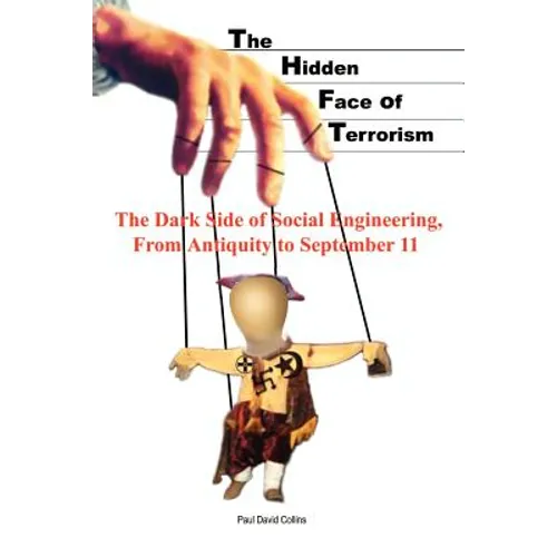 The Hidden Face of Terrorism: The Dark Side of Social Engineering, from Antiquity to September 11