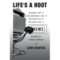 Life's a Hoot: Memoirs of a Tv News Journalist