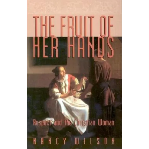 The Fruit of Her Hands: Respect and the Christian Woman